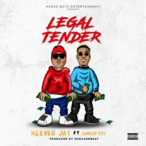 Klever Jay - “Legal Tender” ft Junior Boy